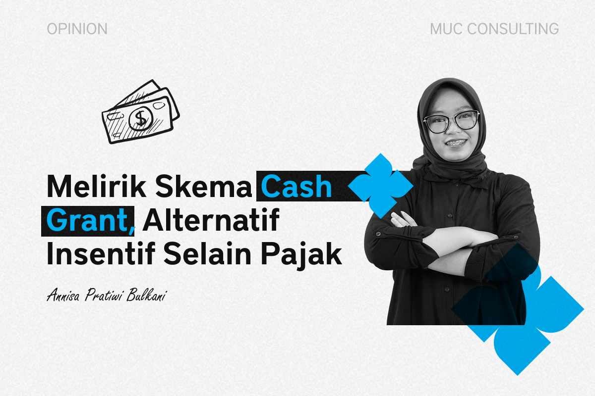 Melirik Skema Cash Grant, Alternatif Insentif Selain Pajak