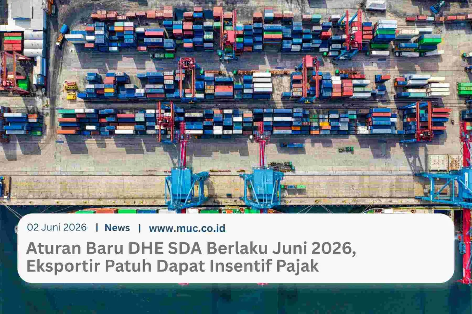 Aturan Baru DHE SDA Berlaku Juni 2026, Eksportir Patuh Dapat Insentif Pajak