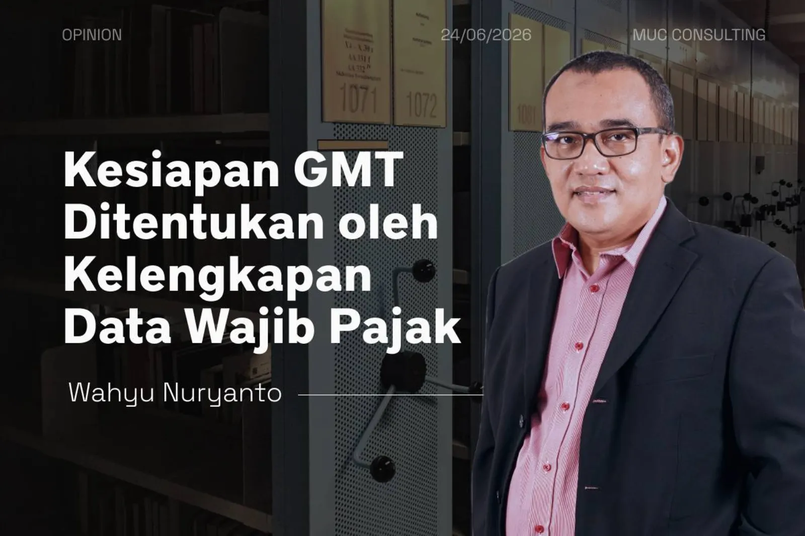 Kesiapan GMT Ditentukan oleh Kelengkapan Data Wajib Pajak