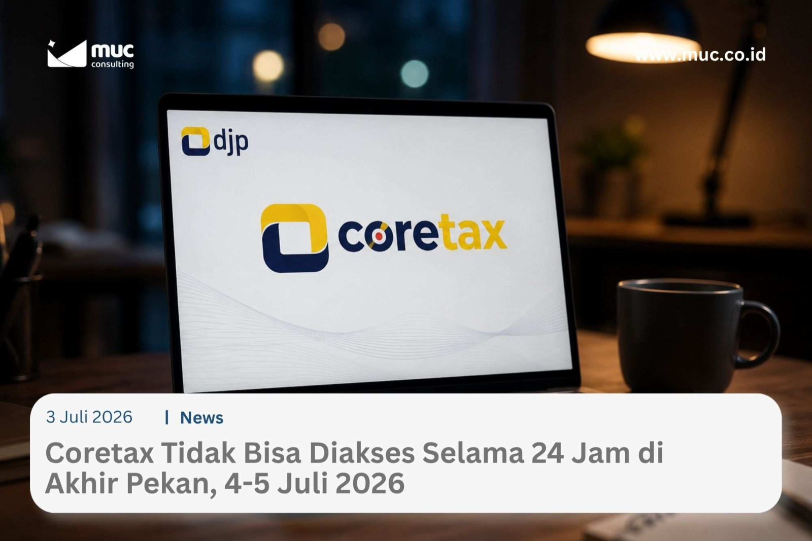 Coretax Tidak Bisa Diakses Selama 24 Jam di Akhir Pekan, 4-5 Juli 2026